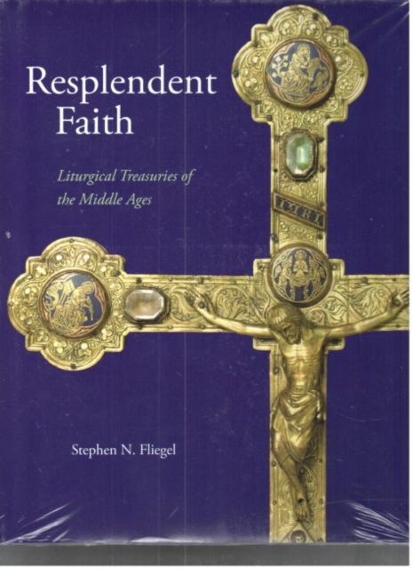 Resplendent Faith : Liturgical Treasuries of the Middle Ages, Hardback Book