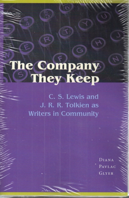 The Company They Keep : C. S. Lewis and J. R. R. Tolkien as Writers in Community, Paperback / softback Book