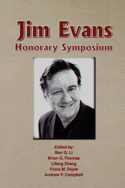 Jim Evans Honorary Symposium : Proceedings of the Symposium Sponsored by the Light Metals Division of The Minerals, Metals and Materials Society (TMS), Paperback / softback Book