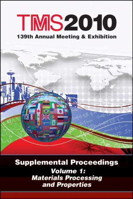 TMS 2010 139th Annual Meeting and Exhibition : Supplemental Proceedings Materials Processing and Properties, Paperback / softback Book
