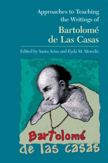 Approaches to Teaching the Writings of Bartolome de Las Casas, Hardback Book