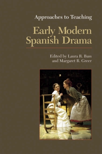 Approaches to Teaching Early Modern Spanish Drama, Paperback / softback Book