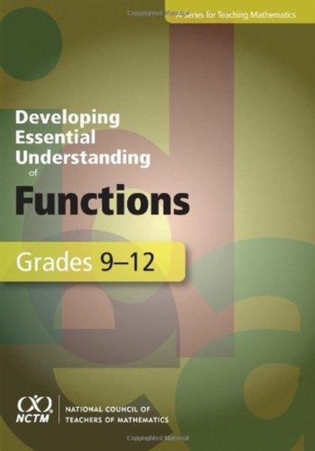 Developing Essential Understanding of Functions for Teaching Mathematics in Grades 9-12, Paperback / softback Book