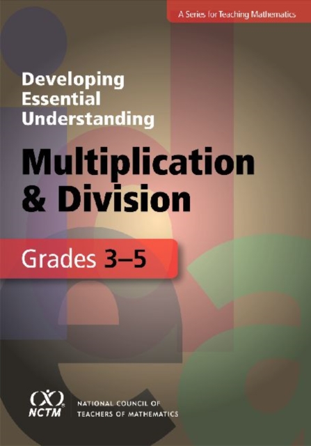 Developing Essential Understanding - Multiplication and Division for Teaching Math in Grades 3-5, Paperback / softback Book