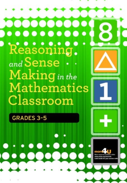 Reasoning and Sense Making in the Mathematics Classroom Grades: 3-5, Paperback / softback Book