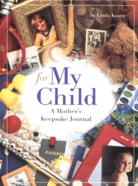 For My Child : A Mother's Keepsake, Hardback Book