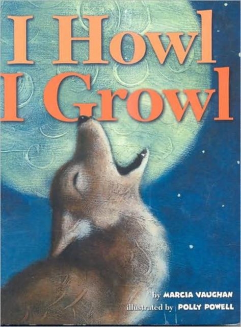 I Howl, I Growl : Southwest Animal Antics, Board book Book