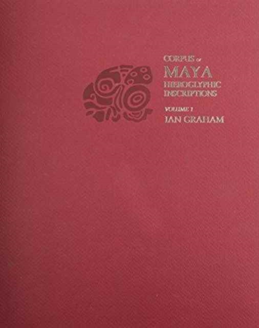 Corpus of Maya Hieroglyphic Inscriptions, Volume 1: Introduction, Paperback / softback Book