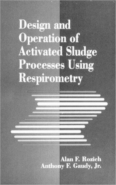 Design and Operation of Activated Sludge Processes Using Respirometry, Hardback Book