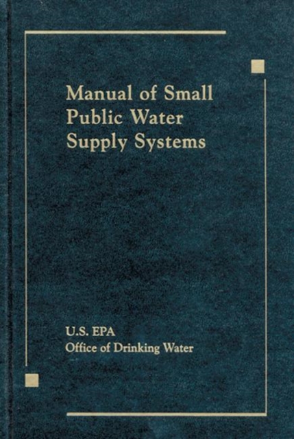 Manual of Small Public Water Supply Systems, Hardback Book