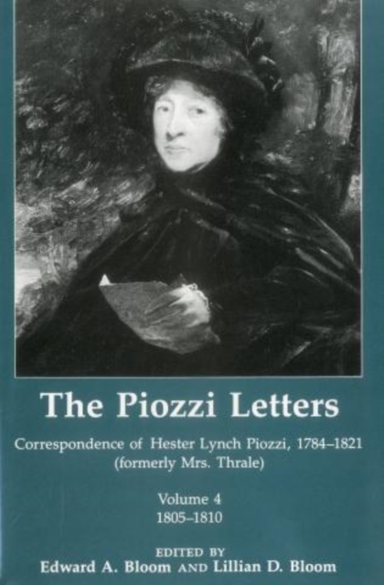 The Piozzi Letters V4 : Correspondence of Hester Lynch Piozzi, 1784-1821 (Formerly Mrs. Thrale) 1805-1810, Hardback Book