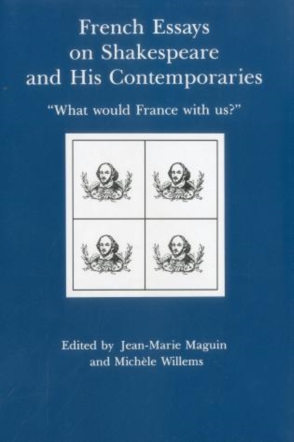 French Essays on Shakespeare and His Contemporaries : "What Would France with Us?", Hardback Book