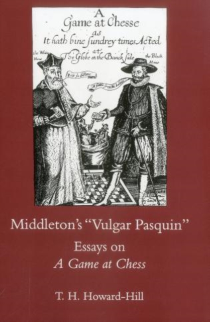 Middleton's Vulgar Pasquin : Essays on a Game of Chess, Hardback Book