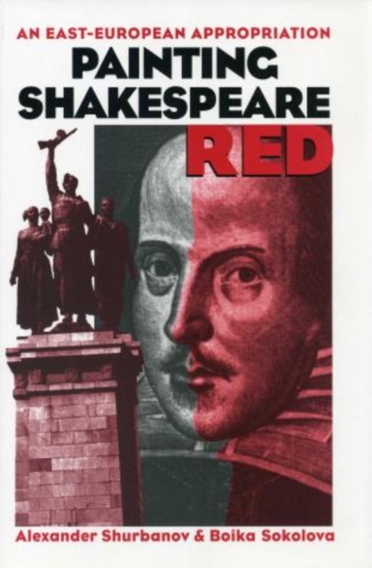 Painting Shakespeare Red : An East-European Appropriation, Hardback Book