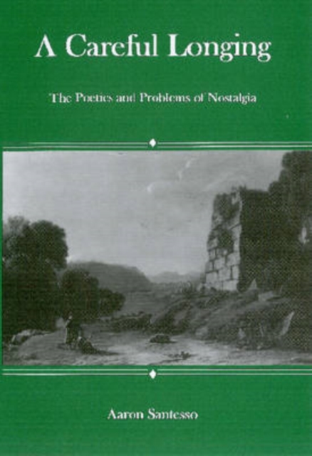 Careful Longing : The Poetics And Problems of Nostalgia, Hardback Book