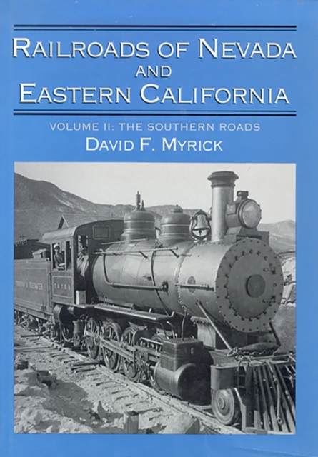 Railroads of Nevada and Eastern California Volume 2, Hardback Book