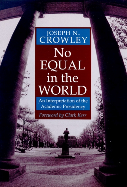 No Equal in the World : An Interpretation of the Academic Presidency, Paperback / softback Book