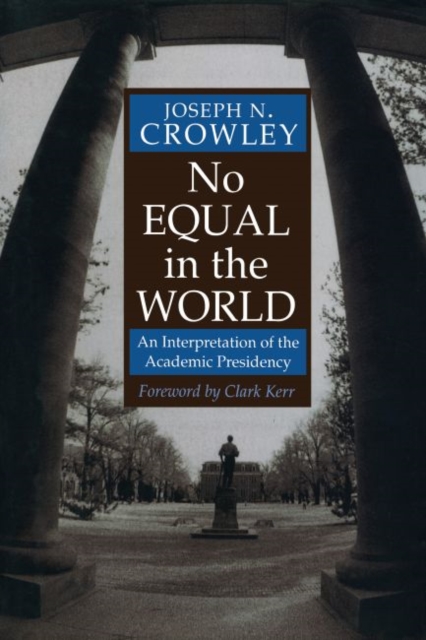 No Equal In The World : An Interpretation Of The Academic Presidency, EPUB eBook