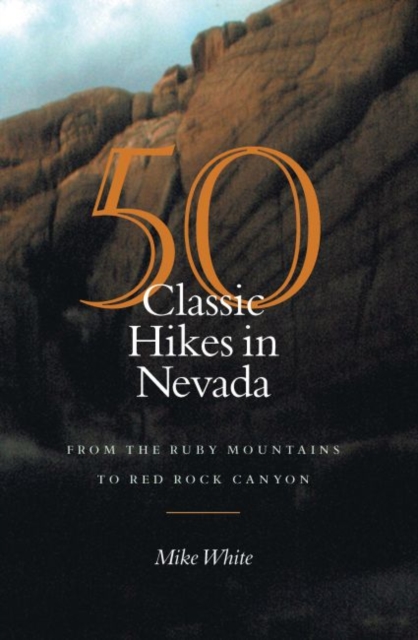 50 Classic Hikes In Nevada : From The Ruby Mountains To Red Rock Canyon, EPUB eBook
