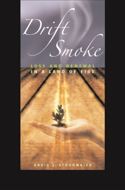 Drift Smoke : Loss and Renewal in a Land of Fire, Paperback / softback Book