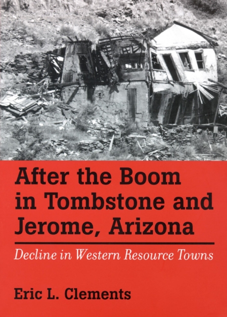 After The Boom In Tombstone And Jerome, Arizona : Decline In Western Resource Towns, Paperback / softback Book