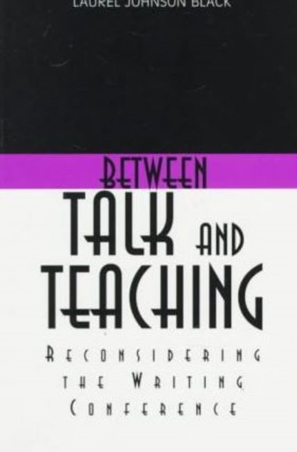 Between Talk And Teaching : Reconsidering the Writing Conference, Paperback / softback Book