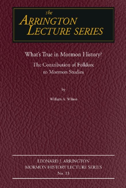 What's True in Mormon Folklore? : The Contribution of Folklore to Mormon Studies, Paperback / softback Book