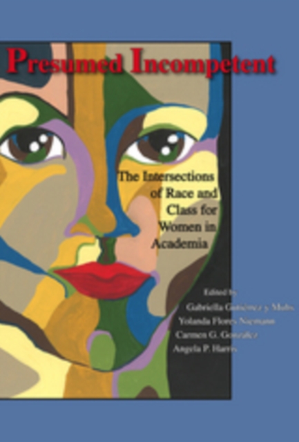 Presumed Incompetent : The Intersections of Race and Class for Women in Academia, EPUB eBook