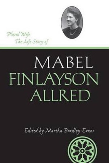 Plural Wife : The Life Story of Mabel Finlayson Allred, Hardback Book
