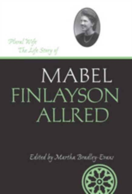 Plural Wife : The Life Story of Mabel Finlayson Allred, EPUB eBook