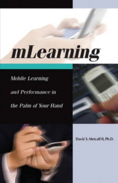 MLearning : Mobile Learning and Performance in the Palm of Your Hand, Paperback / softback Book