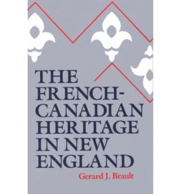 The French-Canadian Heritage in New England, Paperback / softback Book