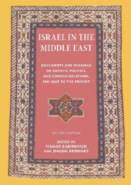 Israel in the Middle East  Documents and Readings on Society, Politics, and Foreign Relations, Pre-1948 to the Present, Paperback / softback Book
