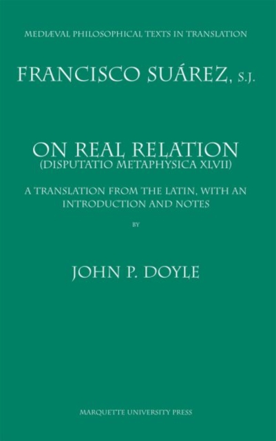 On Real Relation : Francisco Suarez Disputatio Metaphysica XLVII, Paperback / softback Book