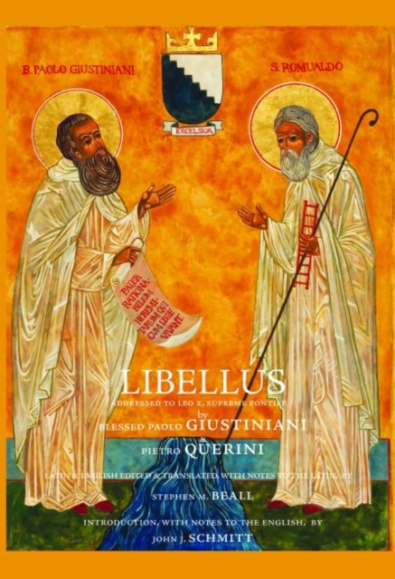 Libellus : Addressed to Leo X, Supreme Pontiff by Blessed Paolo Giustiniani & Pietro Querini, Hermits of Camaldoli, Paperback / softback Book