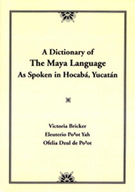 Dictionary Of The Maya Language : As Spoken in Hocaba Yucatan, Paperback / softback Book