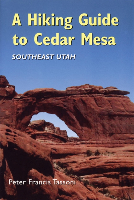 A Hiking Guide To Cedar Mesa, Paperback / softback Book