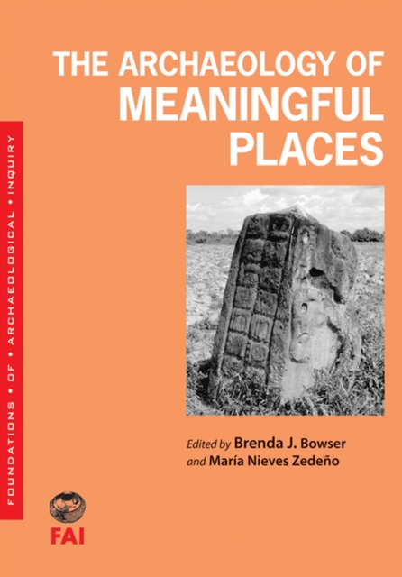 The Archaeology of Meaningful Places, Paperback / softback Book