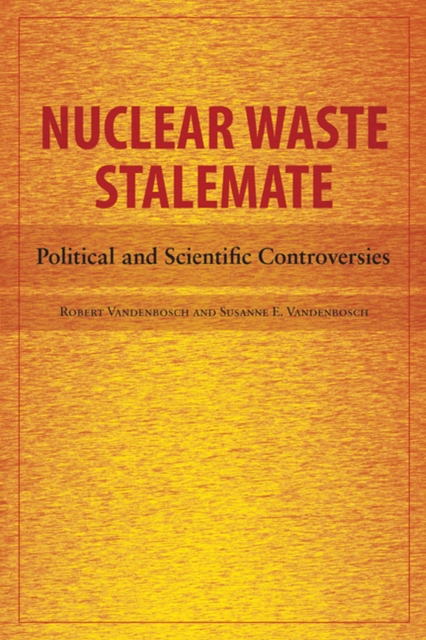 Nuclear Waste Stalemate : Political and Scientific Controversies, Paperback / softback Book