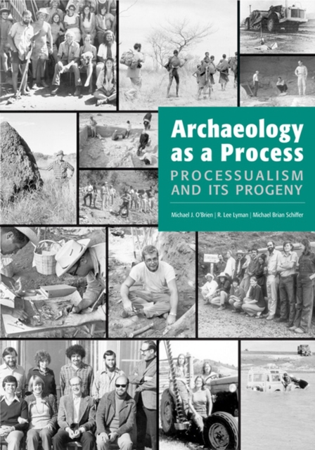Archaeology as a Process : Processualism and Its Progeny, Paperback / softback Book