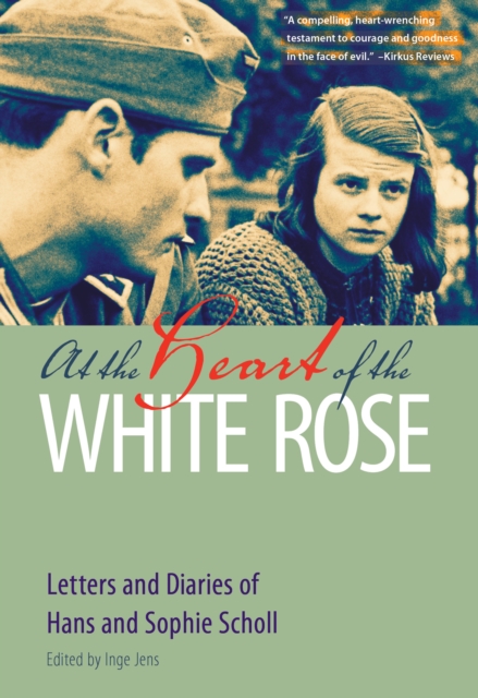 At the Heart of the White Rose : Letters and Diaries of Hans and Sophie Scholl, PDF eBook