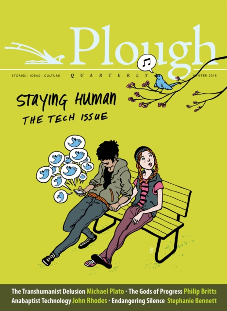 Plough Quarterly No. 15 - Staying Human : The Tech Issue, Paperback / softback Book