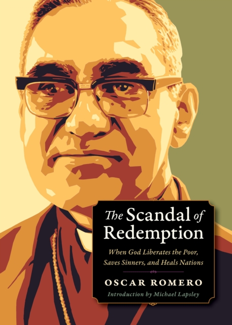 The Scandal of Redemption : When God Liberates the Poor, Saves Sinners, and Heals Nations, Paperback / softback Book