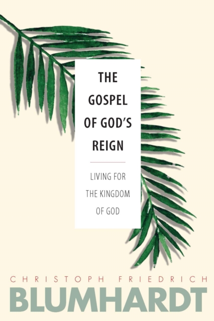 The Gospel of God’s Reign : Living for the Kingdom of God, Paperback / softback Book