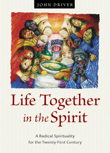 Life Together in the Spirit : A Radical Spirituality for the Twenty-First Century, Paperback / softback Book