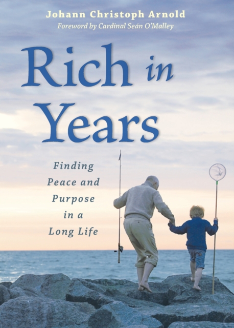 Rich in Years : Finding Peace and Purpose in a Long Life, Paperback / softback Book