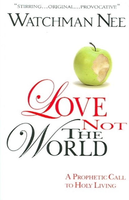 LOVE NOT THE WORLD, Paperback Book