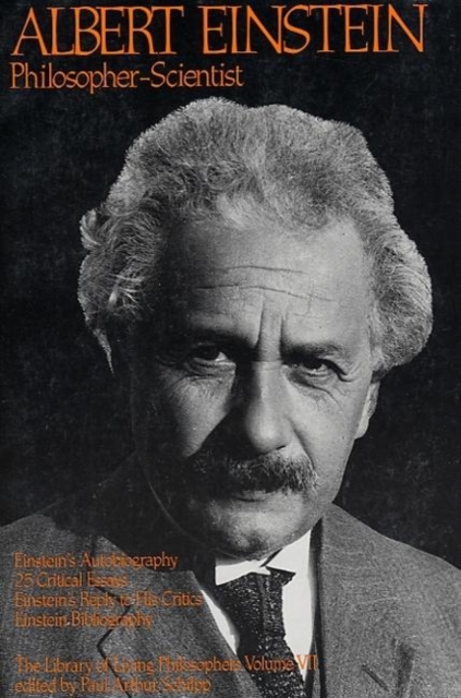 Albert Einstein, Philosopher-Scientist : The Library of Living Philosophers Volume VII, Paperback / softback Book