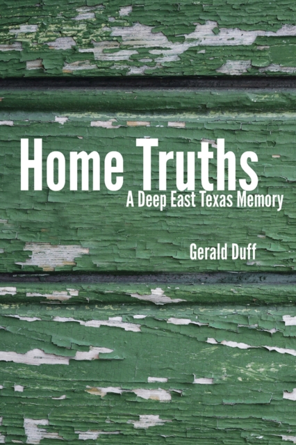 Home Truths : A Deep East Texas Memory, Paperback / softback Book