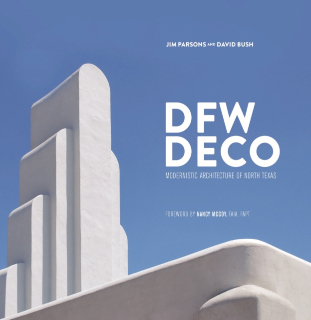 DFW Deco : Modernistic Architecture of North Texas, Hardback Book